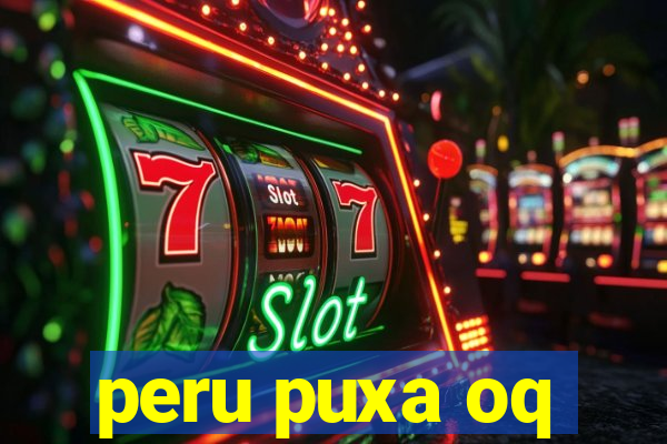 peru puxa oq